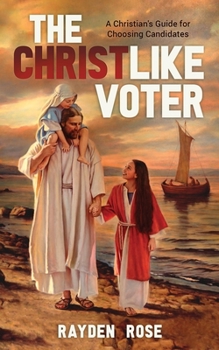 Paperback The Christlike Voter: A Christian's Guide for Choosing Candidates Book