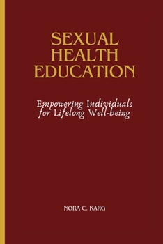 Paperback Sexual Health Education: Empowering Individuals for Lifelong Well-being Book