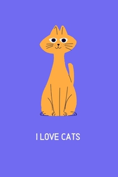 I love cats: Blank Lined Cat Lover Notebook Journal & Planner | Funny Humor Animal Notebook Gift