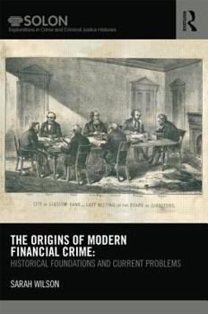 Hardcover The Origins of Modern Financial Crime: Historical foundations and current problems in Britain Book