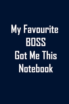 My Favourite BOSS Got Me This Notebook: Funny  lined notebook 6x9 For Coworker,Employees Journal For writing And Note