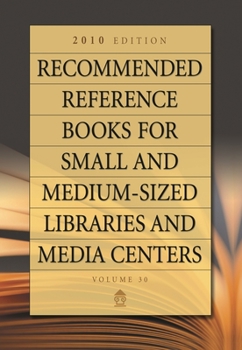 Hardcover Recommended Reference Books for Small and Medium-Sized Libraries and Media Centers: 2010 Edition, Volume 30 Book