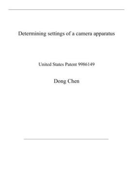 Paperback Determining settings of a camera apparatus: United States Patent 9986149 Book
