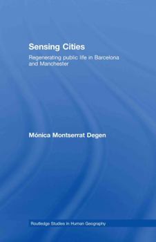 Hardcover Sensing Cities: Regenerating Public Life in Barcelona and Manchester Book