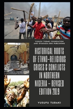 HISTORICAL ROOTS OF ETHNO-RELIGIOUS CRISES AND CONFLICTS IN NORTHERN NIGERIA - Revised Edition 2019