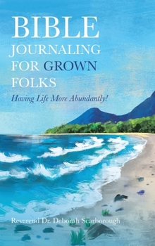 Hardcover Bible Journaling for Grown Folks: Having Life More Abundantly! Book