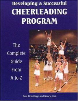 Paperback Developing a Successful Cheerleading Program: The Complete Guide from A to Z Book