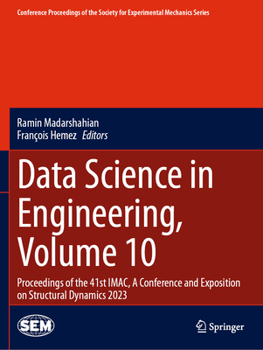 Paperback Data Science in Engineering, Volume 10: Proceedings of the 41st Imac, a Conference and Exposition on Structural Dynamics 2023 Book