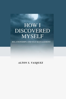 How I Discovered Myself: Relationships and self Management