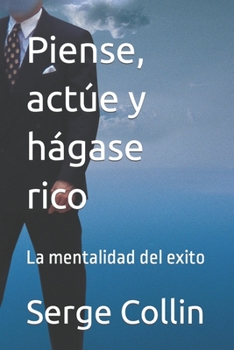 Paperback Piense, actúe y hágase rico: La mentalidad del exito [Spanish] Book