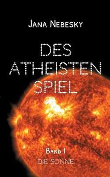 Paperback Des Atheisten Spiel: Die Sonne [German] Book