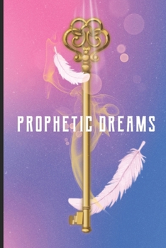 Paperback Prophetic Dreams: Prophetic Dreaming Notebook For Night Interpretations Book
