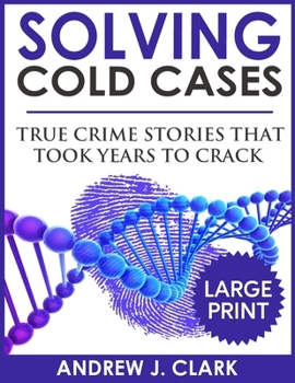 Solving Cold Cases: Vol. 2: True Crime Stories That Took Years to Crack - Book #2 of the Solving Cold Cases