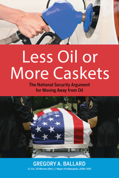 Paperback Less Oil or More Caskets: The National Security Argument for Moving Away from Oil Book