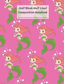 Paperback Half Blank Half Lined Composition Notebook: Hello Mermaid Pink Pattern, Half Unruled paper Journal, Writing Painting Doodling Drawing,8.5x11",100 Page Book
