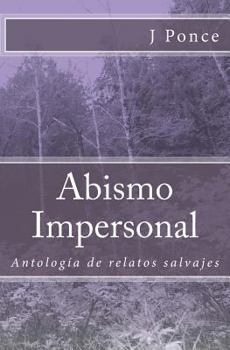 Paperback Abismo Impersonal: Antologia de relatos salvajes [Spanish] Book