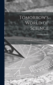 Hardcover Tomorrow's World of Science; the Challenge of Today's Experiments Book