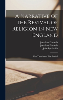 Hardcover A Narrative of the Revival of Religion in New England: With Thoughts on That Revival Book