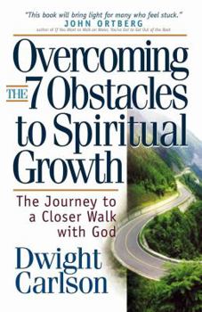 Paperback Overcoming the 7 Obstacles to Spiritual Growth: The Journey to a Closer Walk with God Book