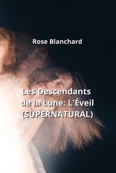 Paperback Les Descendants de la Lune: L'Éveil (SUPERNATURAL) [French] Book