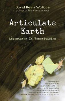 Articulate Earth: adventures in ecocriticism