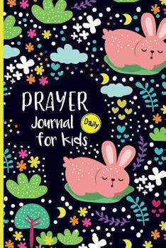 Daily prayer journal for kids: Cute rabbit 90 Days Christian Living  Bibles  Devotionals Personal Growth for Children's Teens Notebook Prayers Your Kids Will Love to Say (Volume 3)