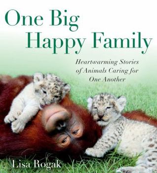 Paperback One Big Happy Family: Heartwarming Stories of Animals Caring for One Another Book