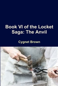 Paperback Book VI of the Locket Saga: The Anvil Book