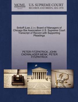 Paperback Snitoff (Lee J.) V. Board of Managers of Chicago Bar Association U.S. Supreme Court Transcript of Record with Supporting Pleadings Book