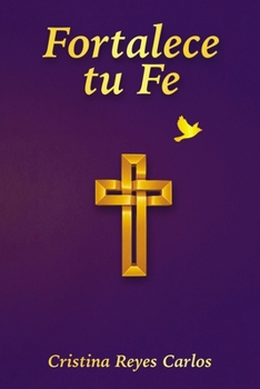 Fortalece tu Fe (Spanish Edition)