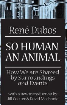 Hardcover So Human an Animal: How We Are Shaped by Surroundings and Events Book