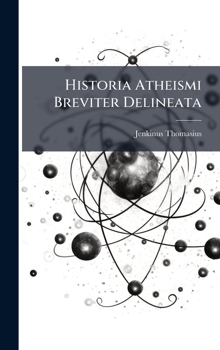 Hardcover Historia Atheismi Breviter Delineata [Italian] Book