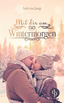 Mit dir am Wintermorgen - Book #1 of the Ein Wunder zu Weihnachten