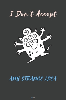 Paperback I do not accept any strange idea: A Notebook to write all your great ideas Book