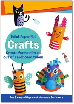 Toilet Paper Roll Crafts Create Farm Animals Out of Cardboard Tubes: Fun  Easy with Pre-Cut Elements and Stickers