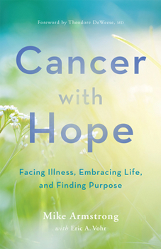 Paperback Cancer with Hope: Facing Illness, Embracing Life, and Finding Purpose Book