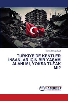 TürkIye'de Kentler Insanlar IçIn BIr YaSam Alani Mi, Yoksa Tuzak Mi? (Turkish Edition)