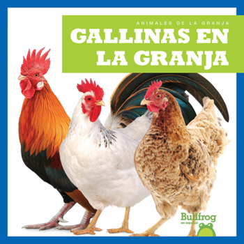 Gallinas en la granja (Chickens on the Farm) (Bullfrog Books Spanish Edition) (Animales De La Granja/ Animals on the Farm)