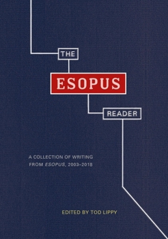 The Esopus Reader: A Collection of Writing From Esopus, 2003-2018