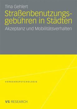 Paperback Straßenbenutzungsgebühren in Städten: Akzeptanz Und Mobilitätsverhalten [German] Book