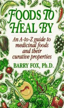 Mass Market Paperback Foods to Heal by: An A-To-Z Guide to Medicinal Foods and Their Curative Properties Book