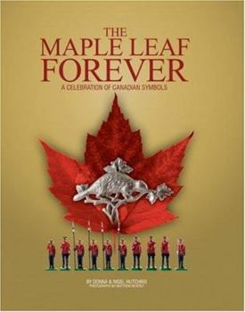 Hardcover The Maple Leaf Forever: A Celebration of Canadian Symbols Book