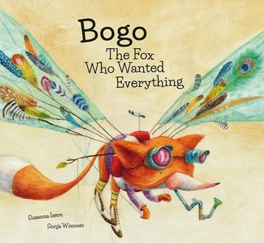 Hardcover Bogo the Fox Who Wanted Everything (Junior Library Guild Selection) Book