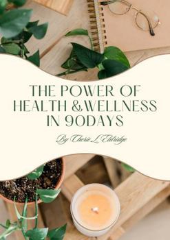 The Power of Health and Wellness in 90 Days