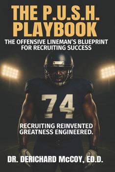 Paperback The P.U.S.H. Playbook: The Offensive Lineman's Blueprint for Recruiting Success Book