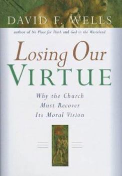 Hardcover Losing Our Virtue: Why the Church Must Recover Its Moral Vision Book