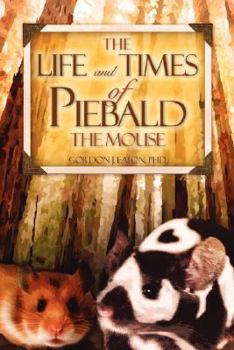 Paperback The Life and Times of Piebald the Mouse Book