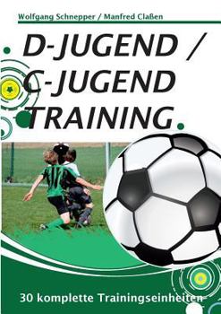 Paperback D-Jugend / C-Jugendtraining: 30 komplette Trainingseinheiten [German] Book