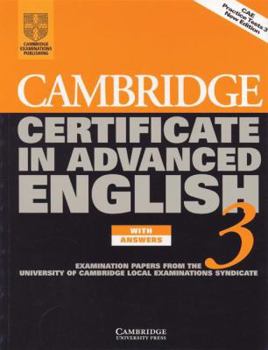 Paperback Cambridge Certificate in Advanced English 3 Student's Book with answers: Examination Papers from the University of Cambridge Local Examinations Syndicate (CAE Practice Tests) Book