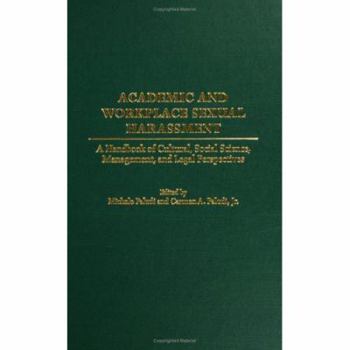 Hardcover Academic and Workplace Sexual Harassment: A Handbook of Cultural, Social Science, Management and Legal Perspectives Book